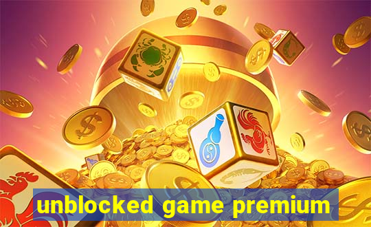 unblocked game premium